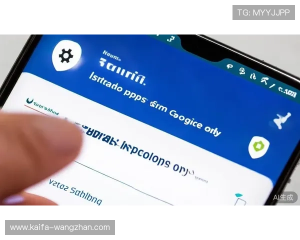 凯发集团app安卓版下载最新版:官方渠道获取最新版本的完整攻略 凯发集团app安卓版下载最新版:官方渠道获取最新版本的完整攻略